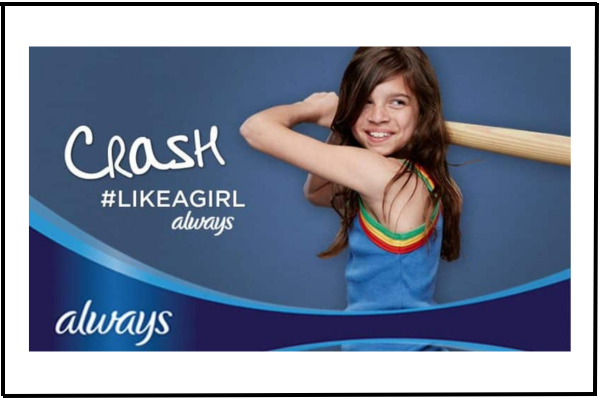 Image from Always #LikeAGirl campaign, addressing negative perceptions of the phrase ‘like a girl’ and its impact on young women’s self-esteem.